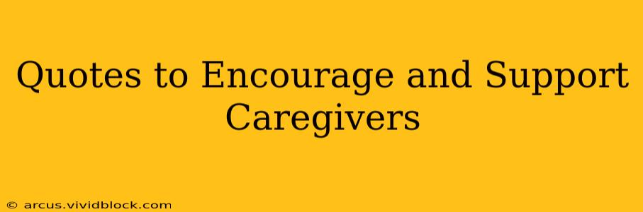 Quotes to Encourage and Support Caregivers