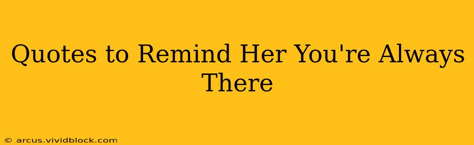 Quotes to Remind Her You're Always There