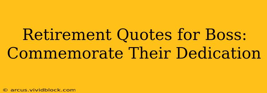 Retirement Quotes for Boss: Commemorate Their Dedication