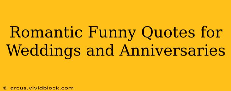 Romantic Funny Quotes for Weddings and Anniversaries
