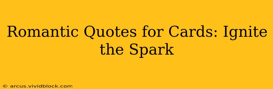 Romantic Quotes for Cards: Ignite the Spark