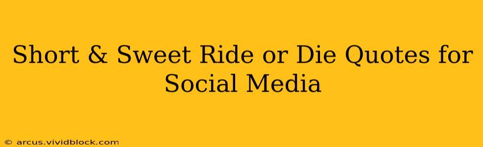 Short & Sweet Ride or Die Quotes for Social Media