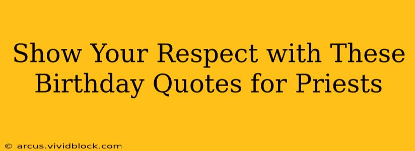 Show Your Respect with These Birthday Quotes for Priests