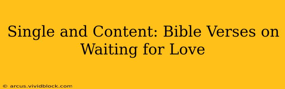 Single and Content: Bible Verses on Waiting for Love