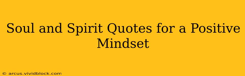 Soul and Spirit Quotes for a Positive Mindset