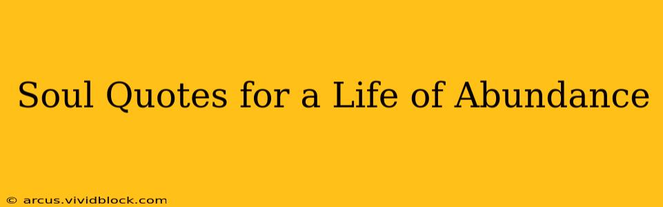 Soul Quotes for a Life of Abundance
