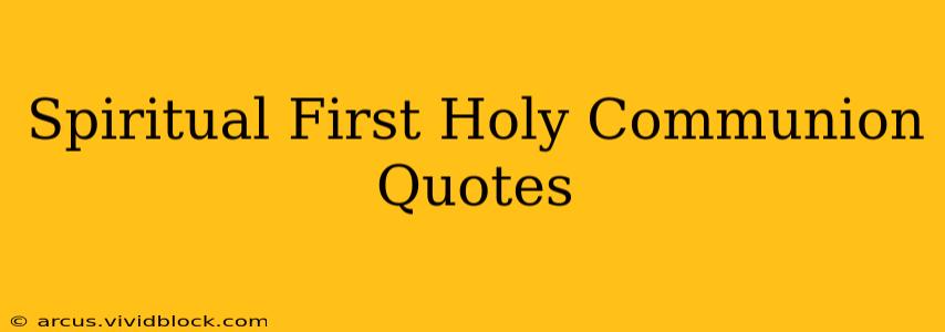 Spiritual First Holy Communion Quotes