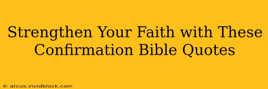 Strengthen Your Faith with These Confirmation Bible Quotes