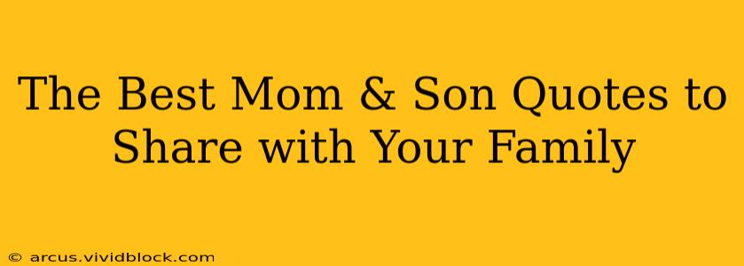 The Best Mom & Son Quotes to Share with Your Family