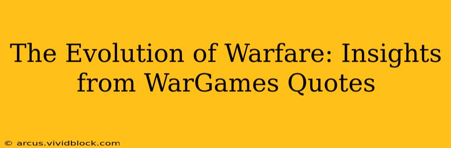 The Evolution of Warfare: Insights from WarGames Quotes