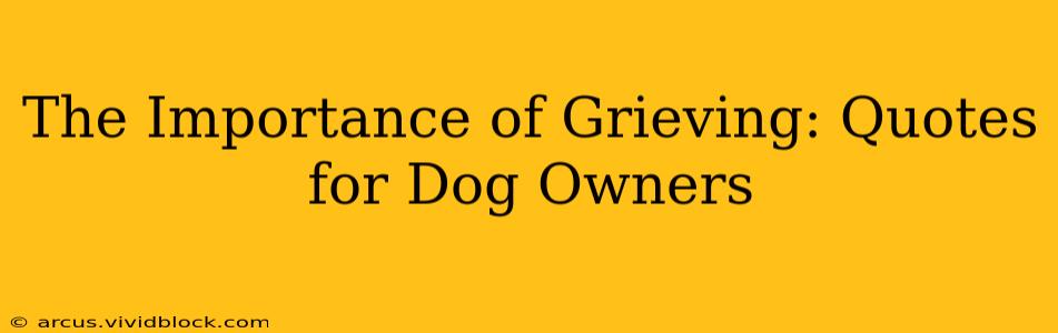 The Importance of Grieving: Quotes for Dog Owners