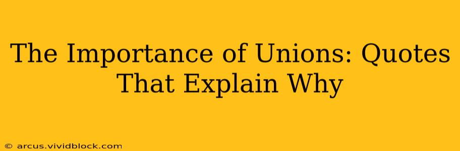 The Importance of Unions: Quotes That Explain Why