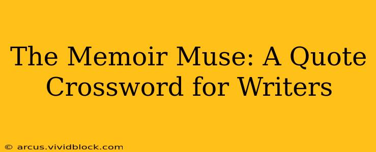 The Memoir Muse: A Quote Crossword for Writers