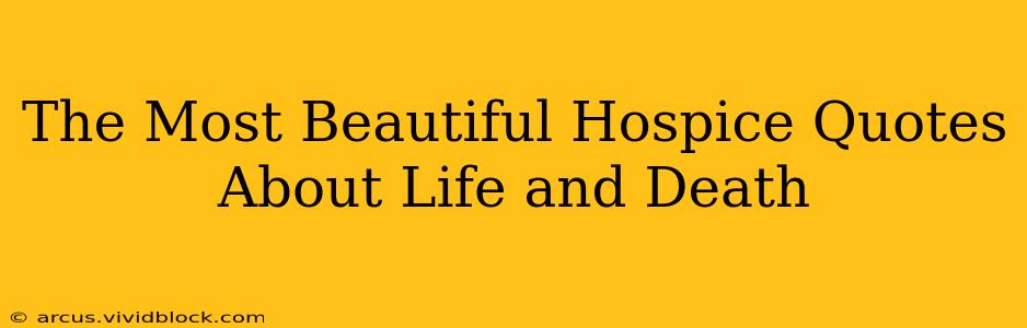 The Most Beautiful Hospice Quotes About Life and Death