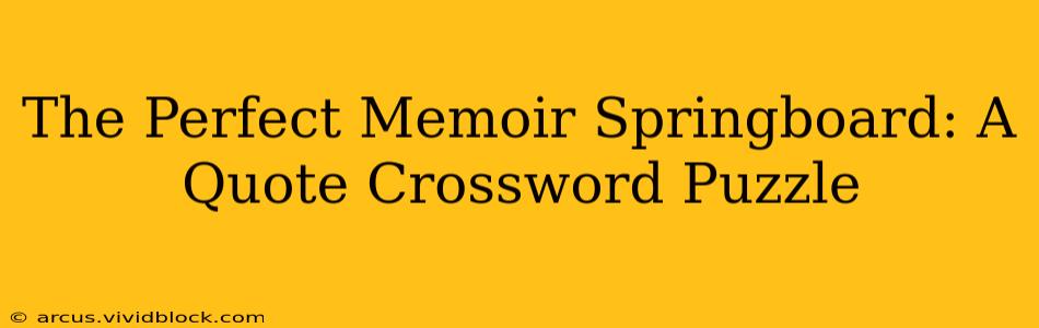 The Perfect Memoir Springboard: A Quote Crossword Puzzle
