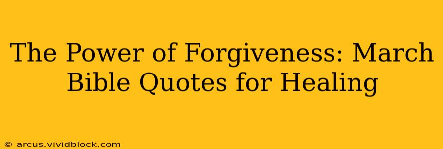 The Power of Forgiveness: March Bible Quotes for Healing
