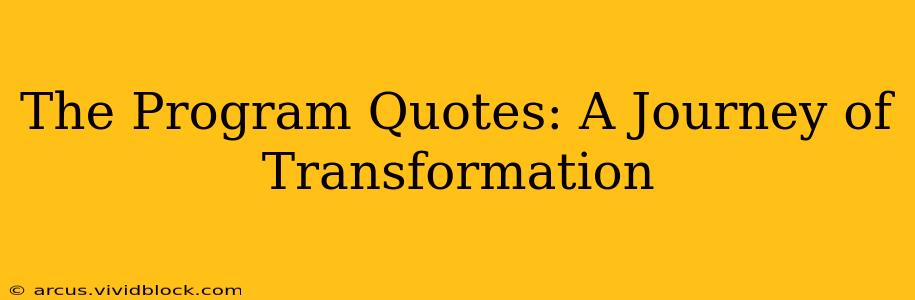 The Program Quotes: A Journey of Transformation