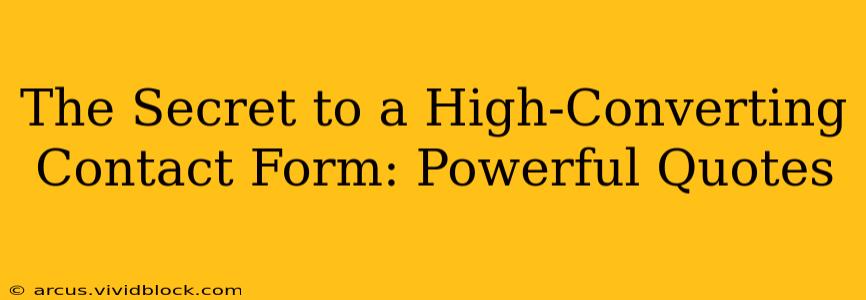 The Secret to a High-Converting Contact Form: Powerful Quotes