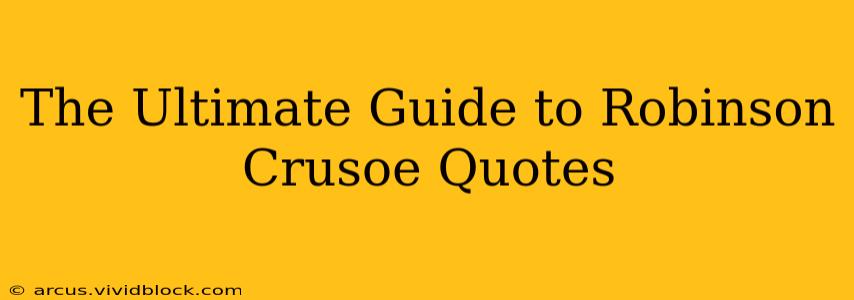 The Ultimate Guide to Robinson Crusoe Quotes