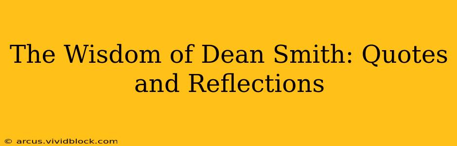 The Wisdom of Dean Smith: Quotes and Reflections