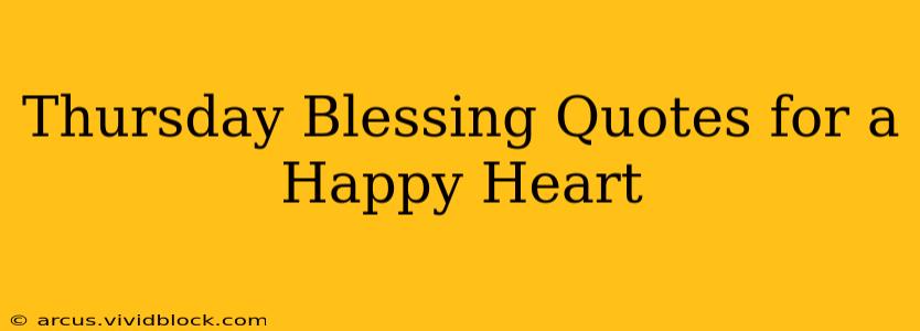 Thursday Blessing Quotes for a Happy Heart