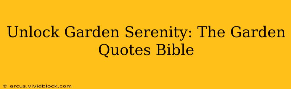 Unlock Garden Serenity: The Garden Quotes Bible