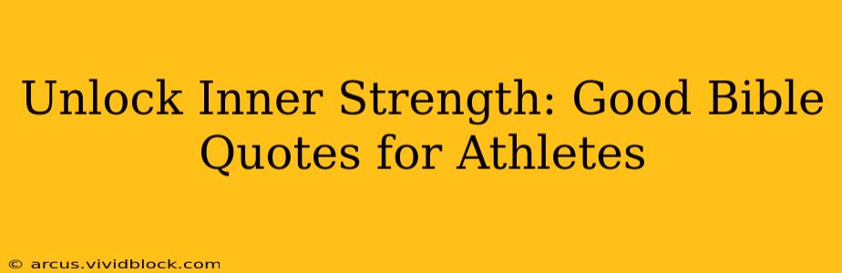 Unlock Inner Strength: Good Bible Quotes for Athletes