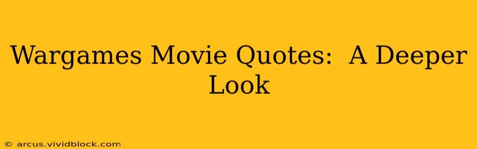 Wargames Movie Quotes:  A Deeper Look
