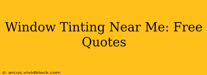 Window Tinting Near Me: Free Quotes