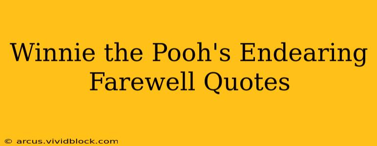 Winnie the Pooh's Endearing Farewell Quotes