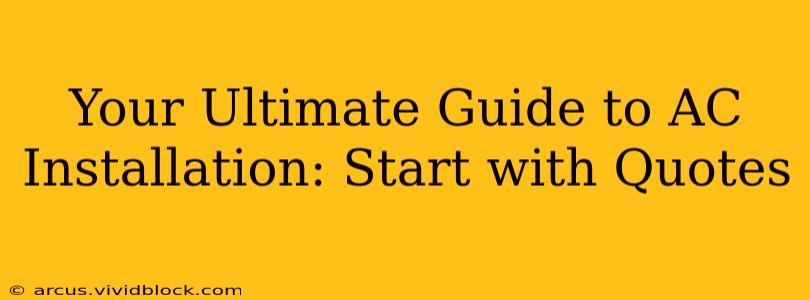 Your Ultimate Guide to AC Installation: Start with Quotes